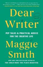 Dear Writer: Pep Talks & Practical Advice for the Creative Life