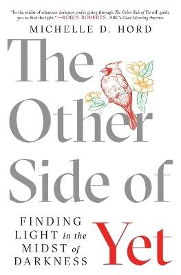 The Other Side of Yet: Finding Light in the Midst of Darkness - Michelle D Hord - cover