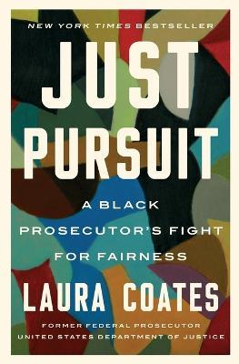 Just Pursuit: A Black Prosecutor's Fight for Fairness - Laura Coates - cover