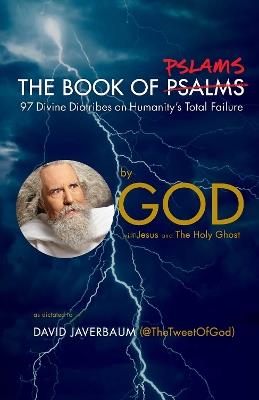 The Book of Pslams: 97 Divine Diatribes on Humanity's Total Failure - God,David Javerbaum,Jesus - cover