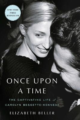 Once Upon a Time: The Captivating Life of Carolyn Bessette-Kennedy - Elizabeth Beller - cover