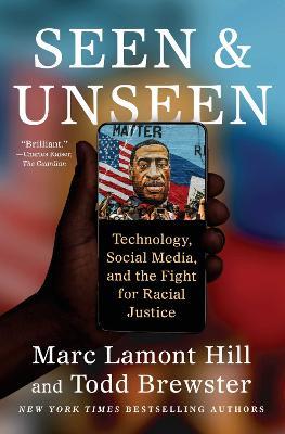 Seen and Unseen: Technology, Social Media, and the Fight for Racial Justice - Marc Lamont Hill,Todd Brewster - cover