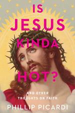 Is Jesus Kinda Hot?