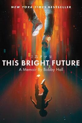 This Bright Future: A Memoir - Bobby Hall - cover
