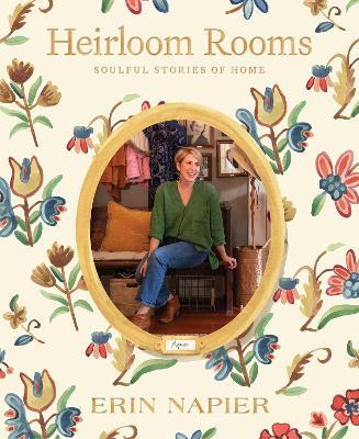 Heirloom Rooms: Soulful Stories of Home - Erin Napier - cover