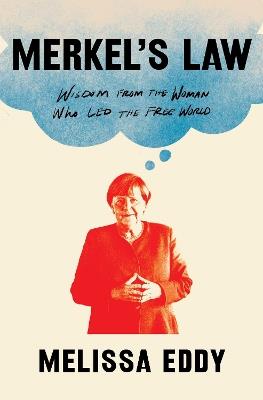 Merkel's Law: Wisdom from the Woman Who Led the Free World - Melissa Eddy - cover