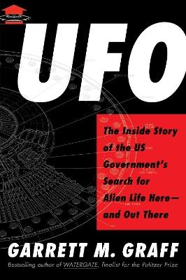 UFO: The Inside Story of the US Government's Search for Alien Life Here—and Out There - Garrett M. Graff - cover