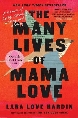 The Many Lives of Mama Love (Oprah's Book Club): A Memoir of Lying, Stealing, Writing, and Healing - Lara Love Hardin - cover