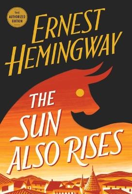 The Sun Also Rises: The Authorized Edition - Ernest Hemingway - cover