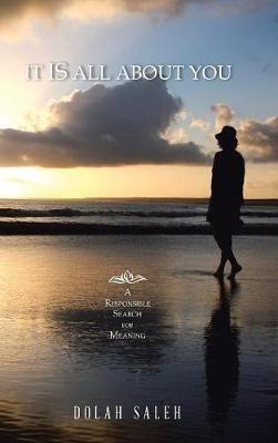 It Is All About You: A Responsible Search for Meaning - Dolah Saleh - cover