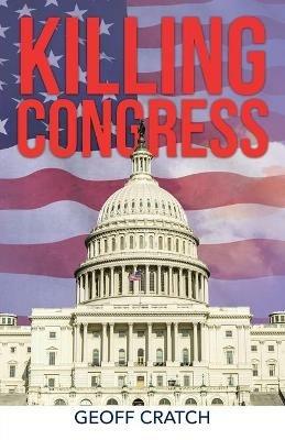 Killing Congress - Geoff Cratch - cover