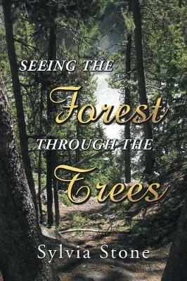 Seeing the Forest Through the Trees - Sylvia Stone - cover
