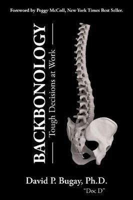 Backbonology: Tough Decisions at Work - David P Bugay - cover
