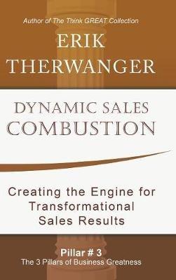 Dynamic Sales Combustion: Creating the Engine for Transformational Sales Results - Erik Therwanger - cover