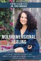 Multidimensional Healing: A 12-Week Program to Reverse and Prevent Autoimmune Disorders and Other Chronic Illnesses - Toni Camacho - cover