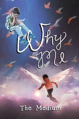 Why Me: A Memoir of a Medium - The Medium - cover