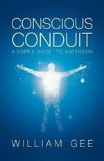 Conscous Conduit: A User's Guide to Ascension
