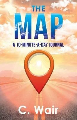 The Map: A 10-Minute-A-Day Journal - C Wair - cover