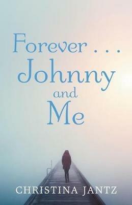 Forever . . . Johnny and Me - Christina Jantz - cover