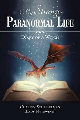 My Strange Paranormal Life: Diary of a Witch - Charlyn Scheffelman - cover