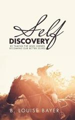 Self Discovery: By Taming the Wild Horses Becoming Our Better Selves