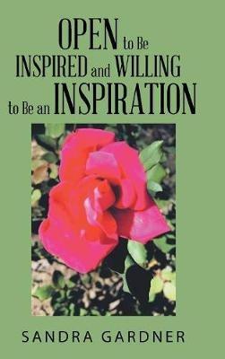 Open to Be Inspired and Willing to Be an Inspiration - Sandra Gardner - cover