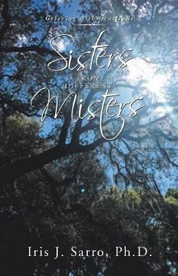 Sisters from Different Misters: Grieving with Gratitude - Iris J Sarro - cover