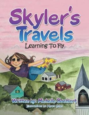 Skyler's Travels: Learning to Fly - Michelle Boehlert - cover