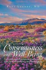 Consciousness and Well-Being: Let Us Consciously Experience the Understanding, Value, and Realization of the Gift of Our Well-Being