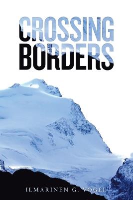 Crossing Borders - Ilmarinen G Vogel - cover