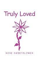 Truly Loved - Rose Sweetflower - cover