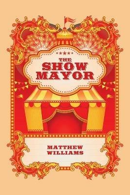 The Show Mayor - Matthew Williams - cover