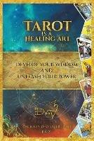Tarot Is a Healing Art: Develop Your Wisdom and Unleash Your Power - Zachary D Weaver - cover