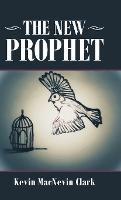 The New Prophet - Kevin Macnevin Clark - cover