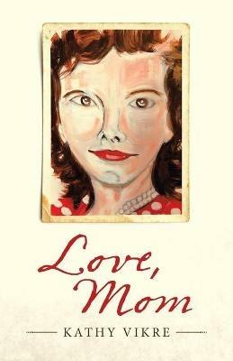 Love, Mom - Kathy Vikre - cover