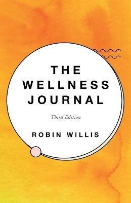 The Wellness Journal: Third Edition - Robin Willis - cover