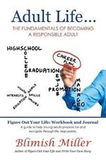 Adult Life ...: The Fundamentals of Becoming a Responsible Adult