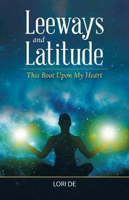 Leeways and Latitude: This Boot Upon My Heart - Lori de - cover
