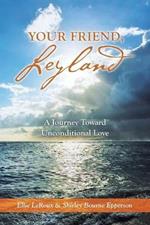 Your Friend, Leyland: A Journey Toward Unconditional Love