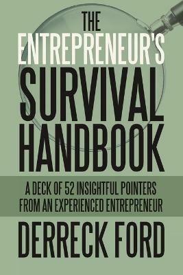 The Entrepreneur's Survival Handbook: A Deck of 52 Insightful Pointers from an Experienced Entrepreneur - Derreck Ford - cover