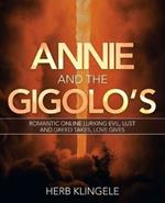 Annie and the Gigolo's: Romantic Online Lurking Evil, Lust and Greed Takes, Love Gives