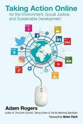 Taking Action Online for the Environment, Social Justice, and Sustainable Development - Adam Rogers - cover