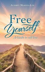 Free Yourself: A Guide to Self Love