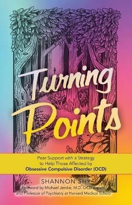 Turning Points: Peer Support with a Strategy to Help Those Affected by Obsessive Compulsive Disorder (Ocd) - Shannon Shy - cover