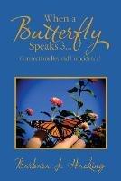 When a Butterfly Speaks 3...Connections Beyond Coincidence? - Barbara J Hacking - cover