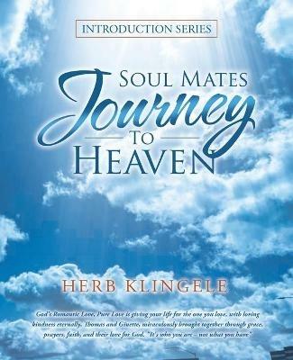 Soul Mates Journey to Heaven: Introduction Series - Herb Klingele - cover