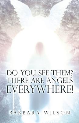 Do You See Them? There Are Angels Everywhere! - Barbara Wilson - cover