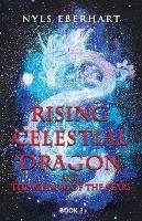 Rising Celestial Dragon: And the Wisdom of the Stars - Nyls Eberhart - cover