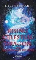 Rising Celestial Dragon: And the Wisdom of the Stars - Nyls Eberhart - cover
