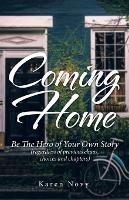 Coming Home: Be the Hero of Your Own Story (Regardless of Previous Chaos, Choices and Chapters) - Karen Novy - cover